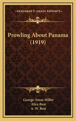 Prowling about Panama (1919) - Miller, George Amos, and Best, Alice (Illustrator)