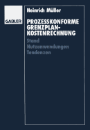 Proze?konforme Grenzplankostenrechnung: Stand - Nutzanwendungen - Tendenzen