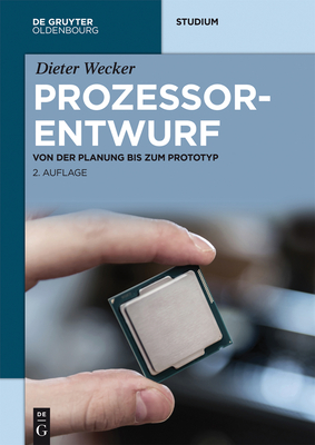 Prozessorentwurf: Von Der Planung Bis Zum Prototyp - Wecker, Dieter