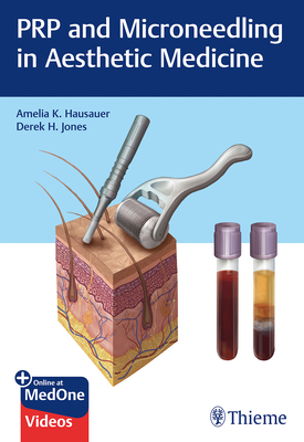 Prp and Microneedling in Aesthetic Medicine - Hausauer, Amelia K, and Jones, Derek H