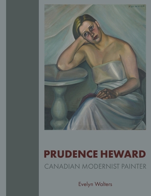 Prudence Heward: Canadian Modernist Painter - Walters, Evelyn