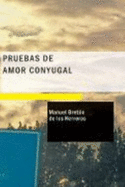 Pruebas De Amor Conyugal: Comedia En Dos Actos