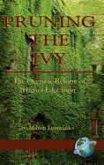 Pruning the Ivy: The Overdue Reformation of Higher Education (Hc)