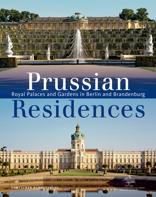 Prussian Residences: Royal Palaces and Gardens in Berlin and Brandenburg - Scherf, Michael, and Dorgerloh, Hartmut