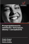 Przeprojektowanie u miechu: koncepcje, obawy i zarz dzanie