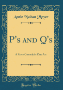 P's and Q's: A Farce Comedy in One Act (Classic Reprint)