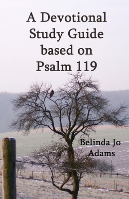 Psalm 119 Devotional & Study Guide - Adams, Belinda Jo