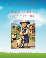 Psalm 23: A Psalm About The Good Shepherd