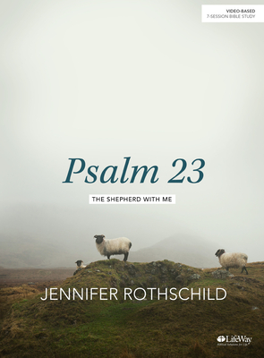 Psalm 23 - Bible Study Book: The Shepherd with Me - Rothschild, Jennifer