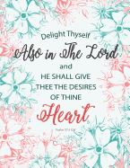 Psalm 37: 4 KJV - Delight Thyself Also in the Lord and He Shall Give Thee the Desires of Thine Heart: Pink-Blue Flowers Notebook, Composition Book, Journal, 8.5 X 11 Inch 110 Page, Dot