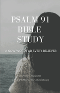 Psalm 91 Bible Study: A Now Word for Every Believer