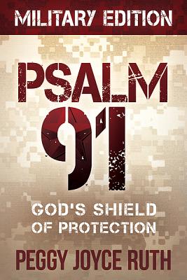 Psalm 91: God's Shield of Protection - Ruth, Peggy Joyce