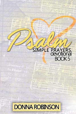 Psalm Simple Prayers Devotional Book 5 - Robinson, Donna