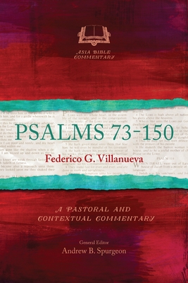 Psalms 73-150: A Pastoral and Contextual Commentary - Villanueva, Federico G.