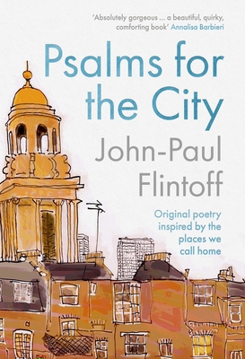 Psalms for the City: Original Poetry Inspired by the Places We Call Home - Flintoff, John-Paul