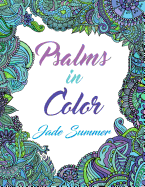 Psalms in Color: An Adult Coloring Book with Inspirational Bible Psalms, Christian Religious Themes, and Relaxing Floral Designs