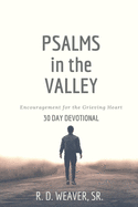 Psalms in the Valley: Encouragement for the Grieving Heart