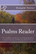 Psalms Reader: For Teaching Twenty-First Century Children to Read Fluently and Worship Their Creator