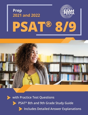 PSAT 8/9 Prep 2021 and 2022 with Practice Test Questions: PSAT 8th and 9th Grade Study Guide [Includes Detailed Answer Explanations] - Smullen, Andrew