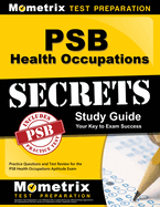 Psb Health Occupations Secrets Study Guide: Practice Questions and Test Review for the Psb Health Occupations Aptitude Exam