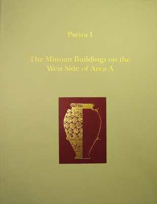 Pseira I: The Minoan Buildings on the West Side of Area a - Betancourt, Philip P (Editor), and Davaras, Costis (Editor)