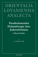 Pseudoclementina Elchasaiticaque Inter Judaeochristiana: Collected Studies
