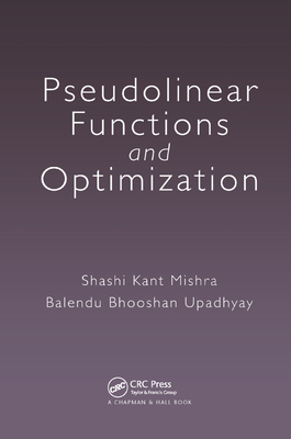 Pseudolinear Functions and Optimization - Mishra, Shashi Kant, and Upadhyay, Balendu Bhooshan