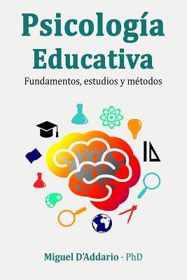 Psicologa Educativa: Fundamentos, estudios y mtodos - D'Addario, Miguel