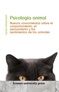 Psicolog?a animal: Nuevos conocimientos sobre el comportamiento, el pensamiento y los sentimientos de los animales