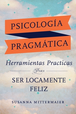 Psicolog?a Pragmtica (Pragmatic Psychology Spanish) - Mittermaier, Susanna