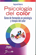 Psicologia del Color: Curso de Formacion En Psicologia y Terapia del Color