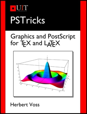 PSTricks: Graphics and PostScript for TEX and LATEX - Voss, Herbert