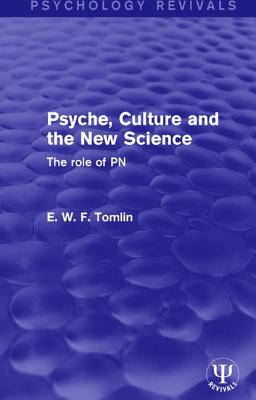 Psyche, Culture and the New Science: The Role of PN - Tomlin, E. W. F.