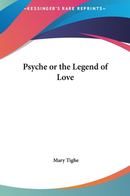 Psyche or the Legend of Love - Tighe, Mary