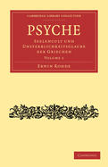 Psyche: Seelencult Und Unsterblichkeitsglaube Der Griechen