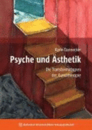 Psyche Und ?sthetik. Die Transformationen Der Kunsttherapie [Gebundene Ausgabe] Karin Dannecker Kunsttherapeutin Master of Art in Art Therapy Das Werk Psychoanalytisch Psychotherapie Therapeutische Beziehung K?nstlerisches Werk Therapieform Kinder...