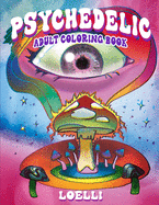 Psychedelic Adult Coloring Book: Trippy Coloring Book for Extreme Relaxation