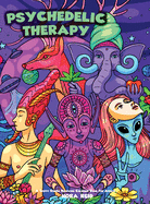 Psychedelic Therapy - A Trippy Stress Relieving Coloring Book For Adults