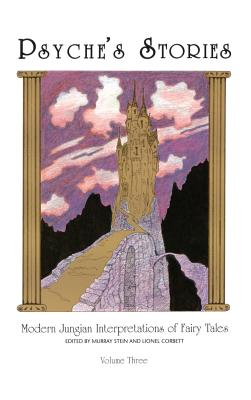 Psyche's Stories, Volume 3: Modern Jungian Interpretations of Fairy Tales - Stein, Murray (Editor), and Corbett, Lionel (Editor)