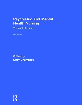 Psychiatric and Mental Health Nursing: The Craft of Caring - Chambers, Mary (Editor)