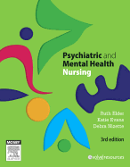 Psychiatric and Mental Health Nursing - Elder, Ruth, and Evans, Katie, BA, PhD, and Nizette, Debra