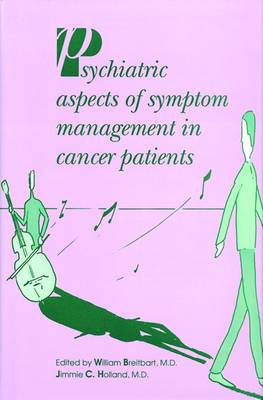 Psychiatric Aspects of Symptom Management in Cancer Patients - Breitbart, William, M.D. (Editor), and Holland, Jimmie C, M.D. (Editor)