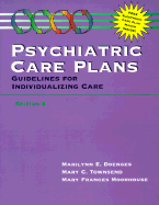 Psychiatric Care Plans: Guidelines for Individualizing Care - Doenges, Marilynn E, Aprn, and Townsend, Mary C., RN, MN, CS, and Moorhouse, Mary Frances, RN, CRRN, CLNC, CCP