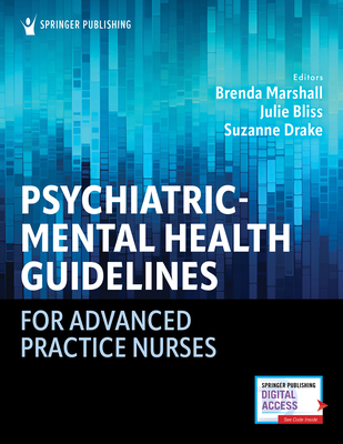 Psychiatric-Mental Health Guidelines for Advanced Practice Nurses - Marshall, Brenda, Edd (Editor), and Bliss, Julie, Edd, RN (Editor), and Drake, Suzanne, PhD, Apn (Editor)