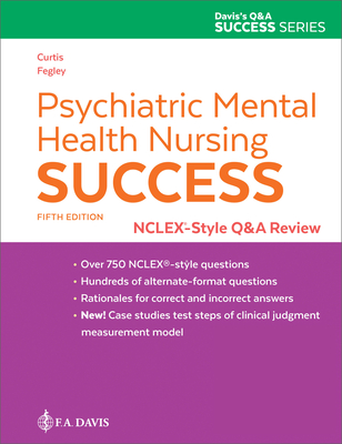 Psychiatric Mental Health Nursing Success: Nclex-Style Q&A Review: Nclex(r)-Style Q&A Review - Melfi Curtis, Catherine, Msn, and Baker Fegley, Audra, Msn