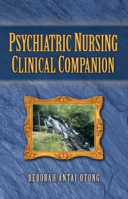 Psychiatric Nursing Clinical Companion - Antai-Otong, Deborah