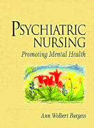 Psychiatric Nursing: Promoting Mental Health - Burgess, Ann