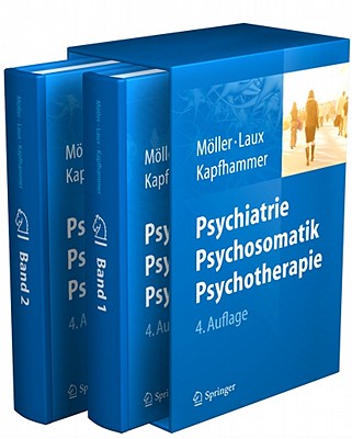 Psychiatrie, Psychosomatik, Psychotherapie: Band 1: Allgemeine Psychiatrie Band 2: Spezielle Psychiatrie - Moller, Hans-Jurgen (Editor), and Laux, Gerd (Editor), and Kapfhammer, Hans-Peter (Editor)