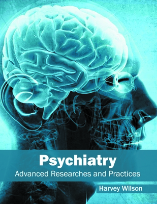 Psychiatry: Advanced Researches and Practices - Wilson, Harvey (Editor)