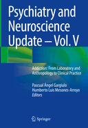 Psychiatry and Neuroscience Update - Vol. V: Addiction: From Laboratory and Anthropology to Clinical Practice